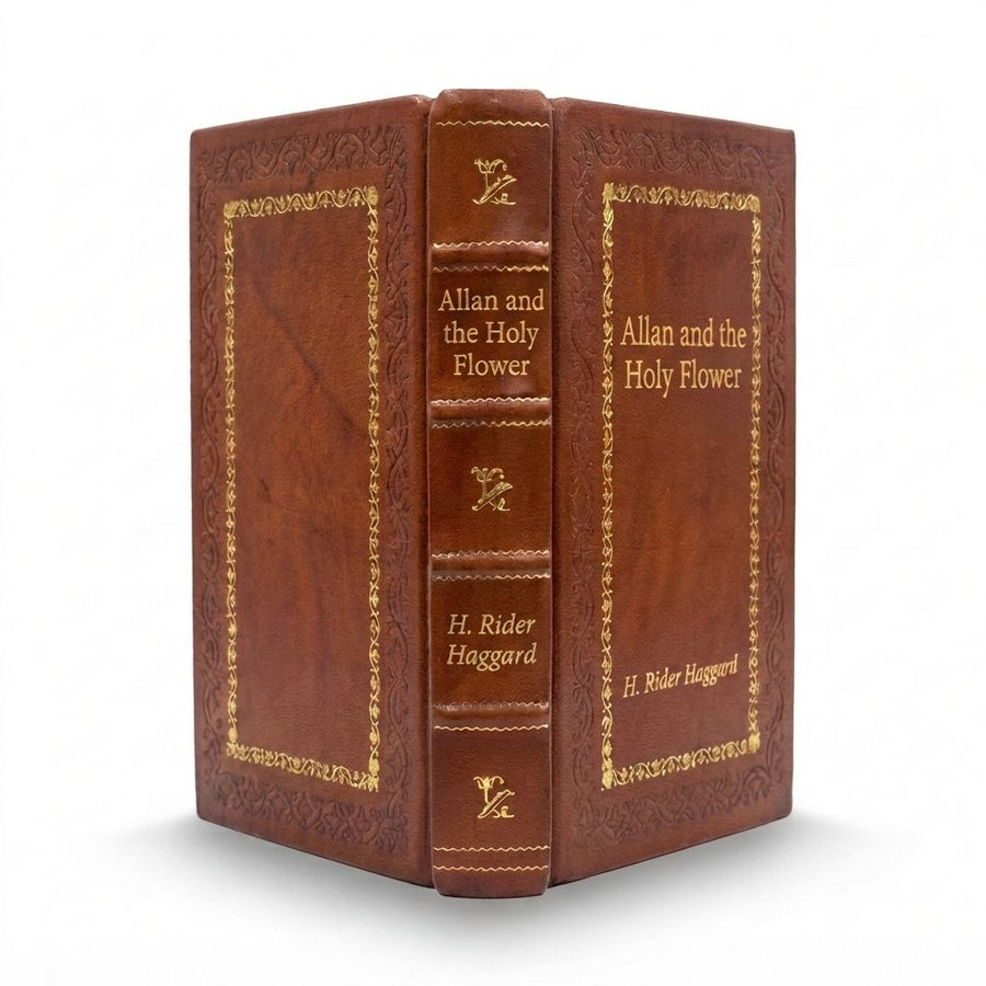 Allan and the Holy Flower by H. Rider Haggard — handcrafted leather bound edition with gold embossing