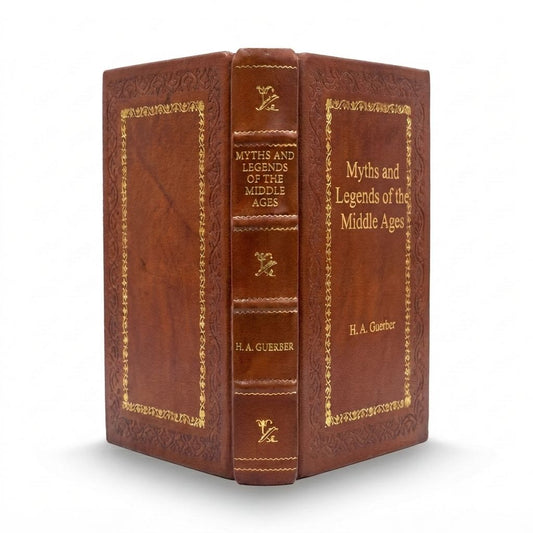 Myths and Legends of the Middle Ages by H. A. Guerber — handcrafted leather bound edition with gold embossing