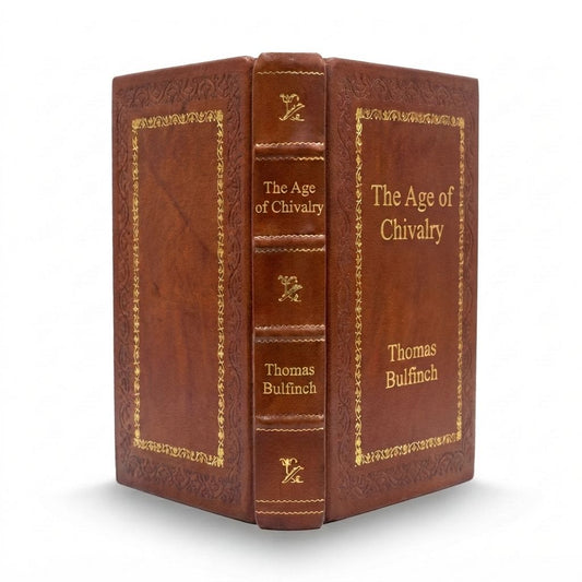 The Age of Chivalry by Thomas Bulfinch — handcrafted leather bound edition with gold embossing
