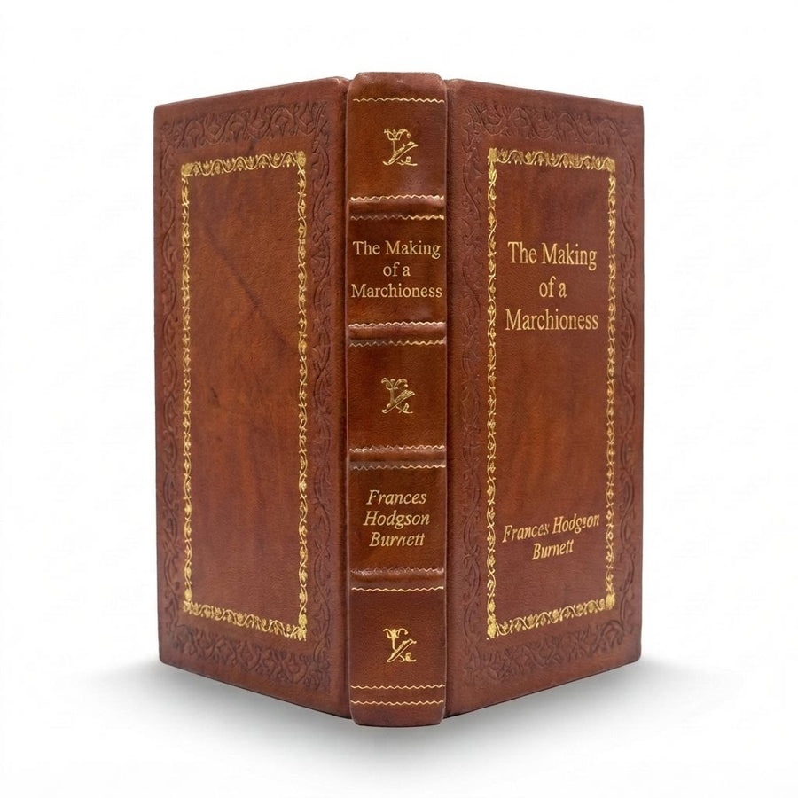 The Making of a Marchioness by Frances Hodgson Burnett — handcrafted leather bound edition with gold embossing