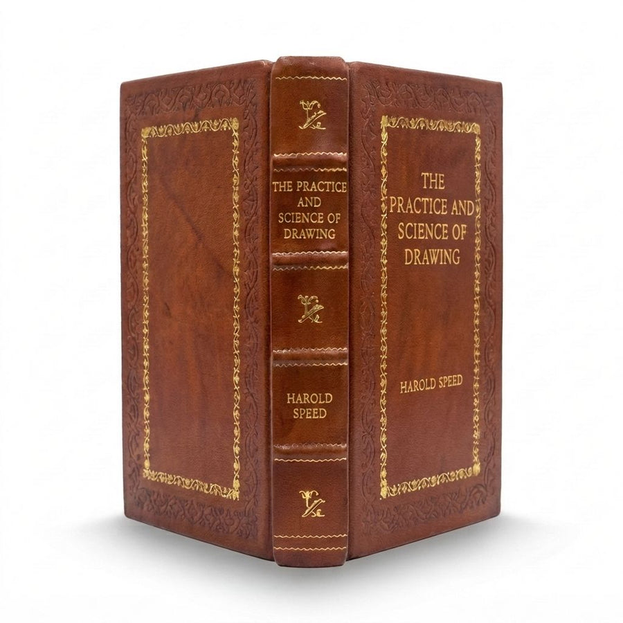 The Practice and Science of Drawing by Harold Speed — handcrafted leather bound edition with gold embossing