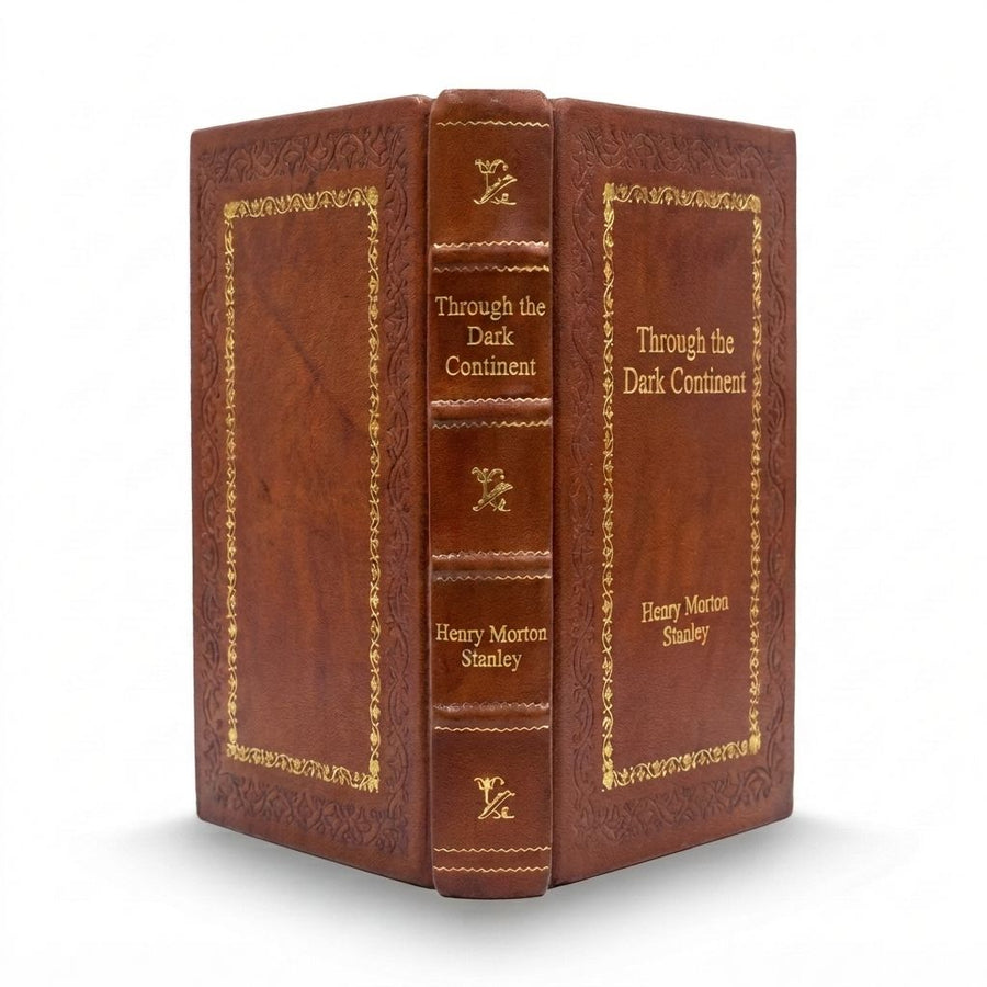 Through the Dark Continent by Henry Morton Stanley — handcrafted leather bound edition with gold embossing