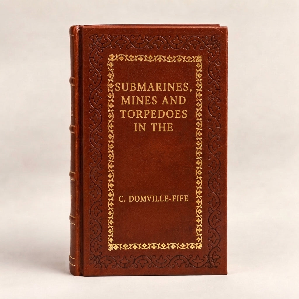 Submarines, Mines and Torpedoes in the War by C. Domville-Fife leather-bound edition with gold-tone foil spine